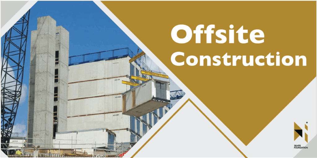 OFFSITE CONSTRUCTION: STREAMLINING THE BUILDING PROCESS FOR EFFICIENCY AND QUALITY