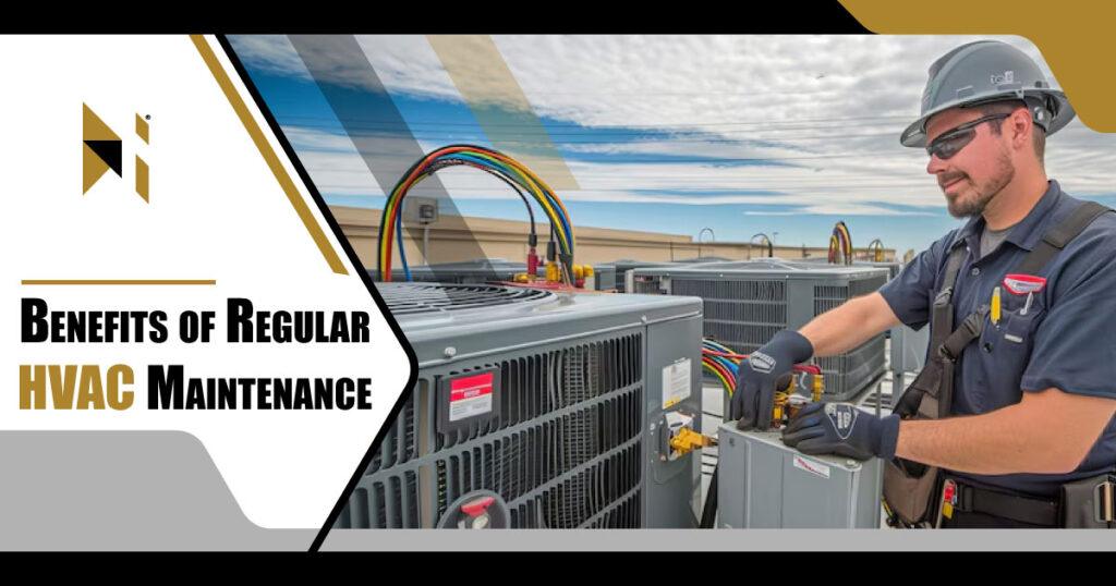 Benefits of Regular HVAC Maintenance