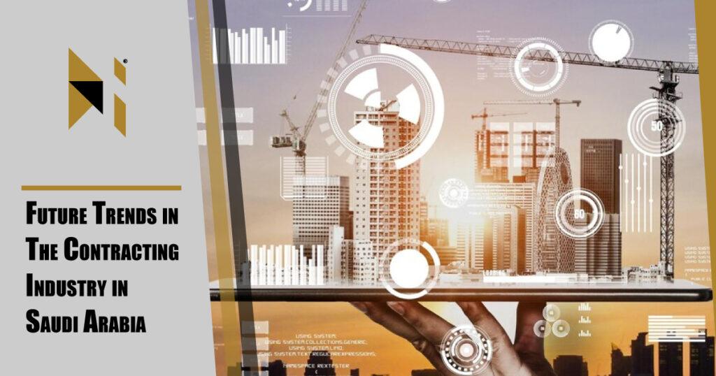 Future Trends in the Contracting Industry in Saudi Arabia