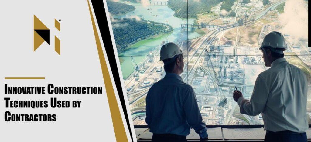 Innovative Construction Techniques Used By Contractors