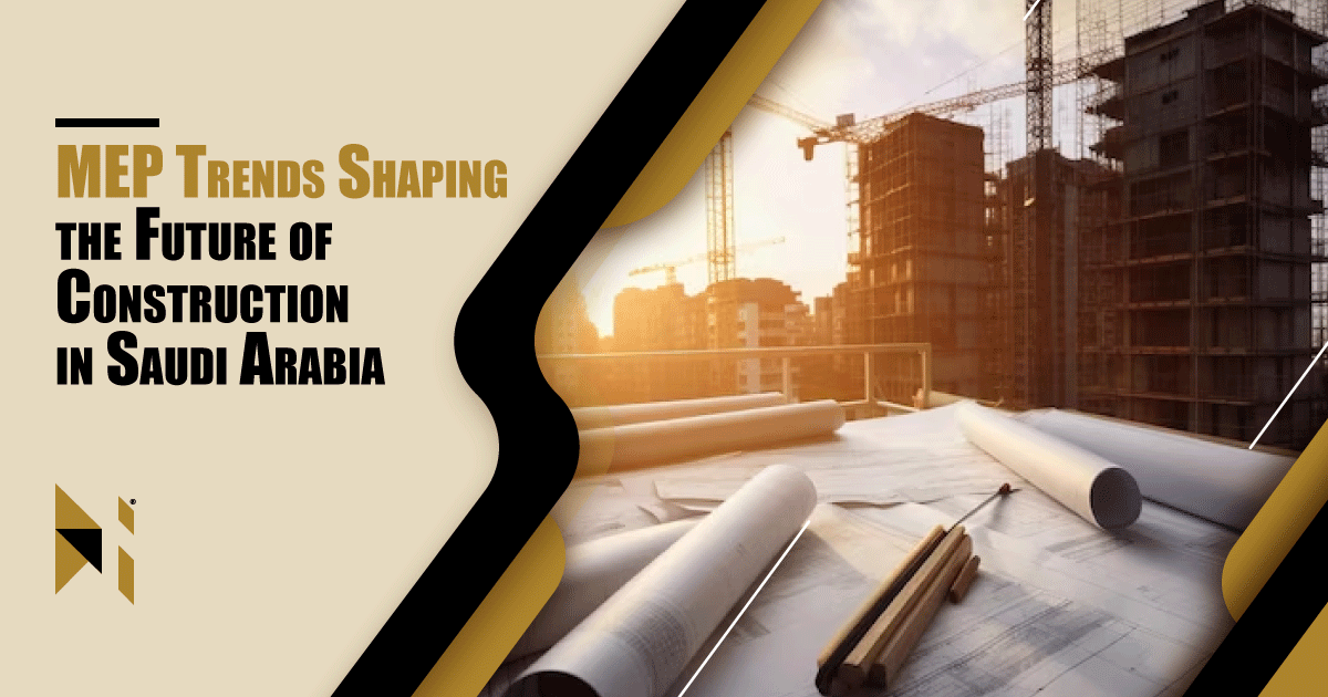 MEP Trends Shaping The Future Of Construction In Saudi Arabia