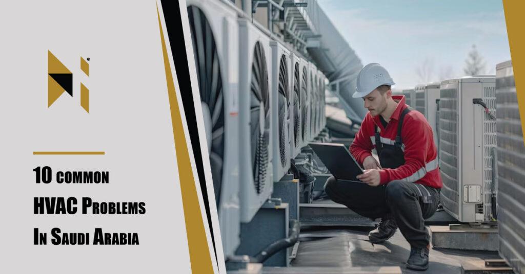 10 common HVAC Problems in Saudi Arabia