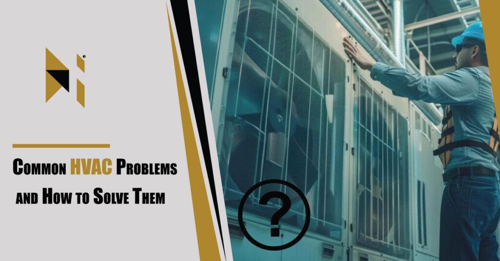 Common HVAC Problems and How to Solve Them