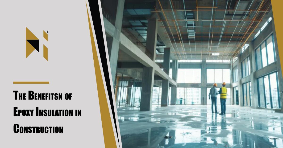 The Benefits of Epoxy Insulation in Construction