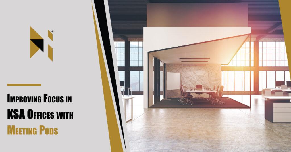 Improving-Focus-in-KSA-Offices-with-Meeting-Pods
