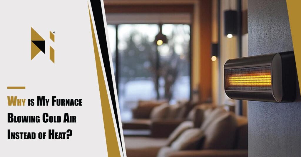 Why-Is-My-Furnace-Blowing-Cold-Air-Instead-of-Heat