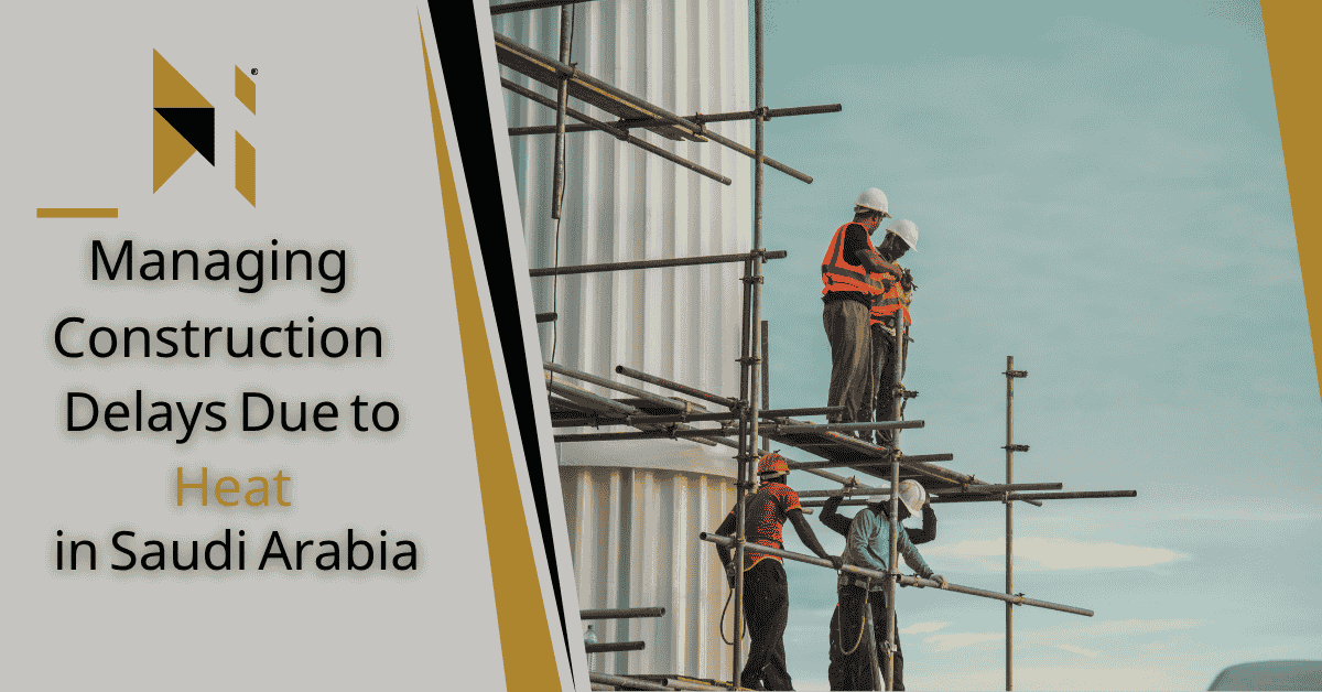 Managing Construction Delays Due to Heat in Saudi Arabia