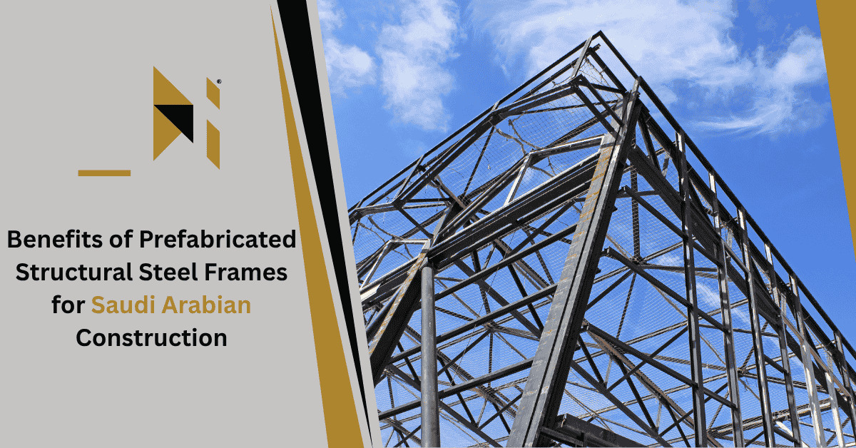 Benefits of Prefabricated Structural Steel Frames for Saudi Arabian Construction