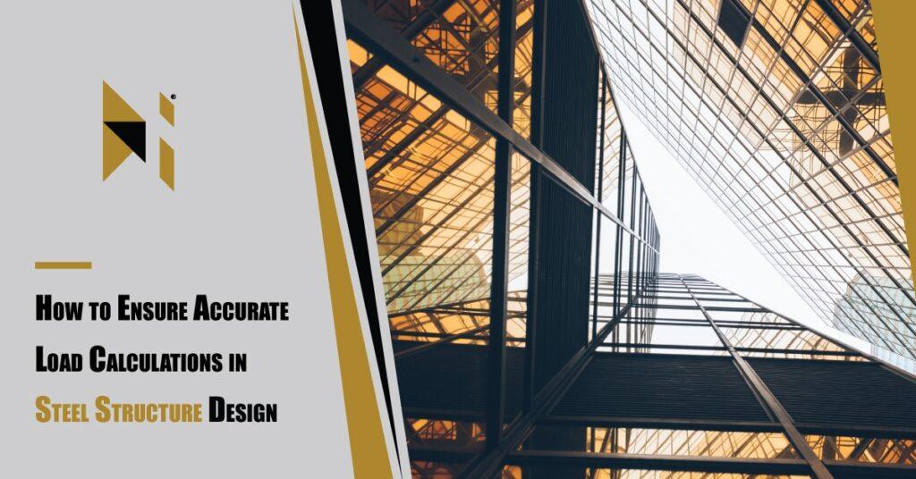 How-to-Ensure-Accurate-Load-Calculations-in-Steel-Structure-Design