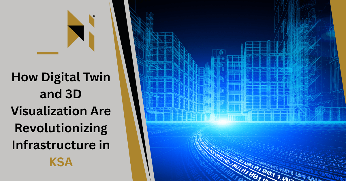 How Digital Twin and 3D Visualization Are Revolutionizing Infrastructure in KSA