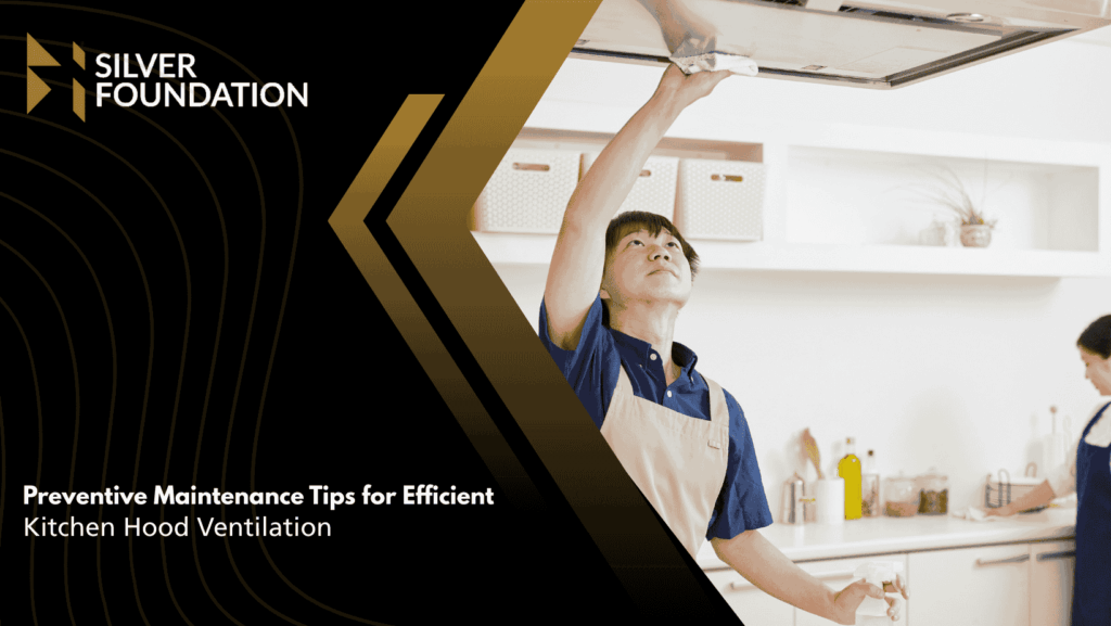 Preventive Maintenance Tips for Efficient Kitchen Hood Ventilation