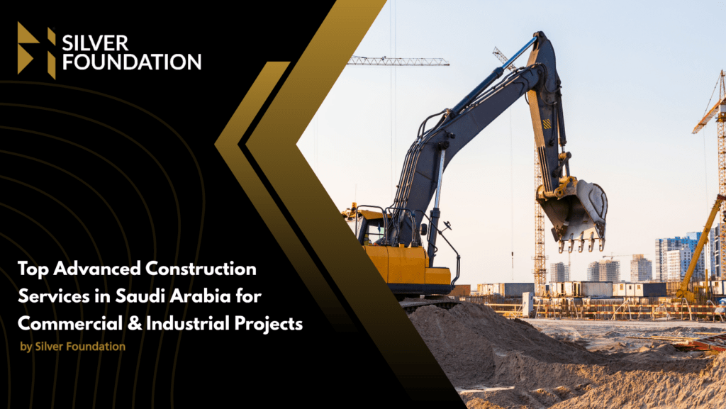 Top Advanced Construction Services in Saudi Arabia for Commercial & Industrial Projects
